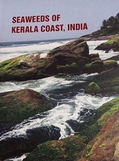 Seaweeds of Kerala Coast, India. 2020. illus. LXXX, 200 p. gr8vo. Hardcover.