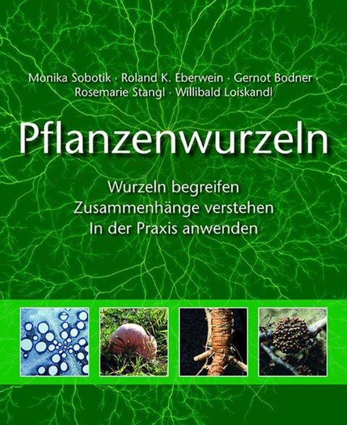 Pflanzenwurzeln. Wurzeln begreifen, Zusammenhänge verstehen, In der Praxis anwenden. 2020. illus. 316 S. gr8vo. Hardcover.
