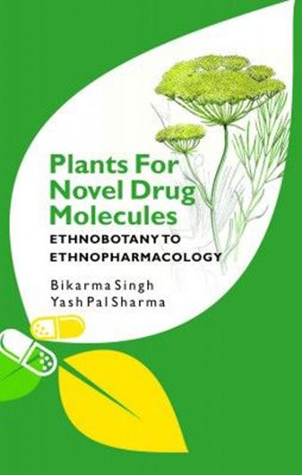 Plants for novel drug molecules: ethnobotany to ethnopharmacology. 2021. illus. XXXIV, 556 p. gr8vo. Hardcover.