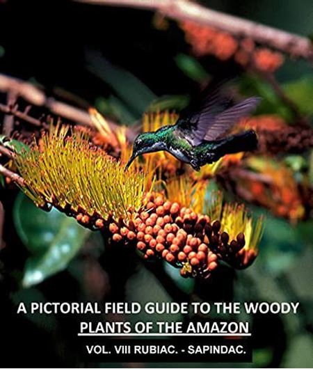 A Pictorial Field Guide to the Woody Plants of the Amazon. Volume 8:  Rubiaceae - Sapindaceae. 2021. 192 p. gr8vo. Paper bd.