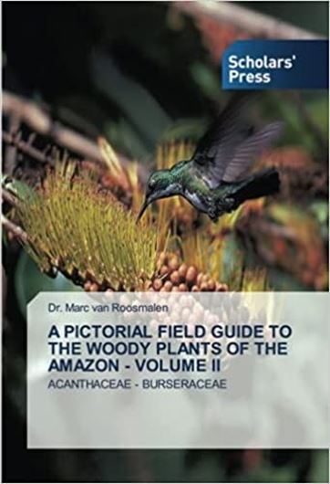 A Pictorial Field Guide to the Woody Plants of the Amazon. Volume 2: Acanthaceae - Burseraceae. 2021. 412 p. gr8vo. Paper bd.