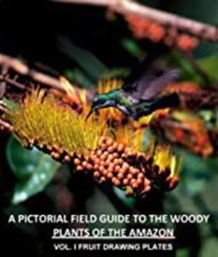 A Pictorial Field Guide to the Woody Plants of the Amazon.Volume 1: Fruit Drawing Plates. 2021.208 pls. 328 p. gr8vo. Paper bd.