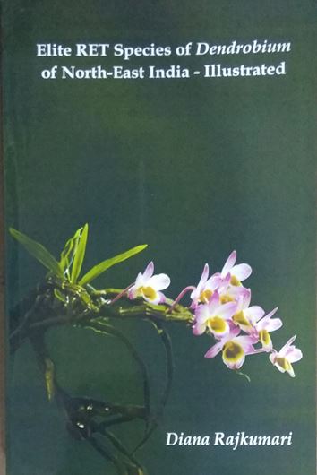 Elite RET Species of Dendrobium of North - East India - Illustrated. 2020.illus. 96 p. Paper bd.