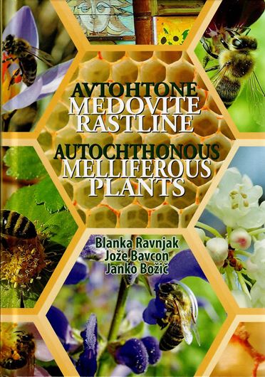 Autochthonous Melliferous Plants. 2021. illus. 238 p. gr8vo. Hardcover.- Bilingual (English and Slovenian).
