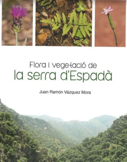Flora i Vegetacio de la Serra d'Espada. 2021. 200 col. photogr.702 p. gr8vo. Hardcover. - In Catalan.