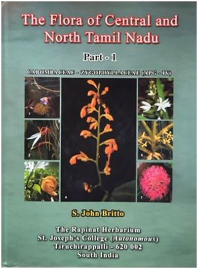 The Flora of Central and North Tamil Nadu. Part 1: Cabombaceae - Zygophyllaceae (APG-IV). XCII, 624 p. gr8vo. Hardcover.