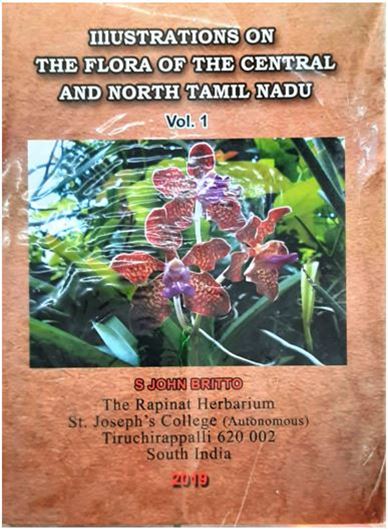Illustrations on the Flora of Central and North Tamil Nadu. Vol. 1: Nymphaeaceae - Geraniaceae. 2019. illus. X, 992 p. gr8vo. Hardcover.