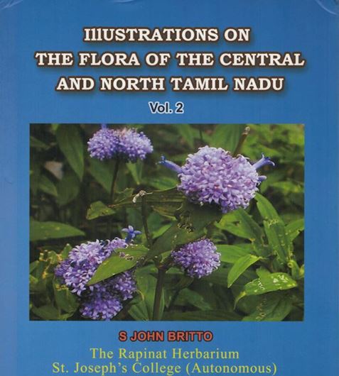 Illustrations on the Flora of Central and North Tamil Nadu. Vol. 2: Combretaceae - Apiaceae (Umbellifera). 2019. illus. XXVII. p.993 - 1930. gr8vo. Hardcover.
