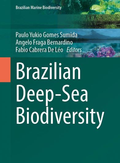 Brazilian Deep-Sea Biodiversity. 2021. (Brazilian Marine Biodiversity). 61 (57 col.) figs. XIX, 261 p. gr8vo. Paper bd.
