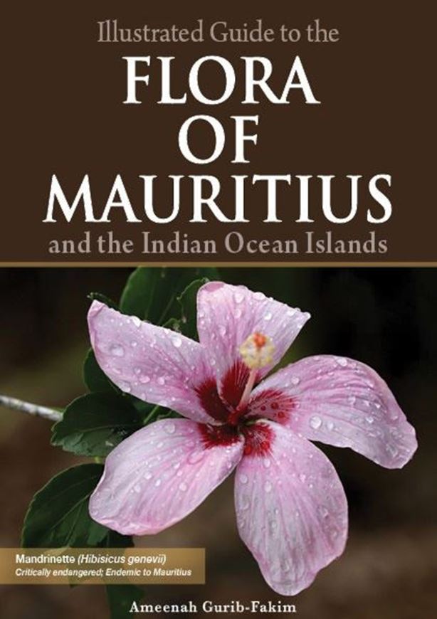 An illustrated guide to the flora of Mauritius and the Indian Ocean Islands. rev. ed. 2021. 550 col. photogr. 221 p. gr8vo. Softcover.