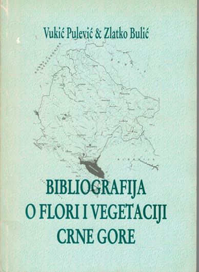Bibliografija o flori i vegetaciji Crne Gore (Bibliography of flora and vegetation of Monte Negro). Supplement 2. 2004. 171 p. gr8vo. Paper bd. In Serbian.