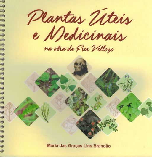 Plantas Uteis e Medicinais na obra de Frei Vellozo. 2nd r ev. & augmented ed. 2019. illus.(col.). 150 . gr8vo. Ringbinder. - in Portuguese, with Latin nomenclature.
