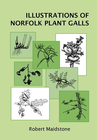 Illustrations of Norfolk Plant Galls. 2021. (Occasional Papers of the Norfolk and Norwich Naturalists’ Society, 19). over 1100 line drawings. 4to. Spiral bd.