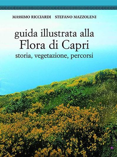 Guida Illustrata alla Flora di Capri. Storia, vegetazione, percorsi. 2011. (Haliotis,16). illus. 194 p.