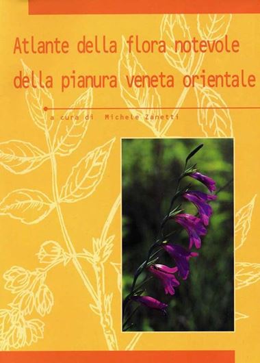 Atlante della flora notevole della pianura veneta orientale. 1997. (Fuori Collana). 208 p. gr8vo. Paper bd. - In Italian.