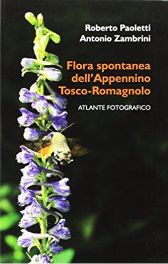 Flora Spontanea dell'Appennino Tosco - Romagnolo. Atlante Fotografico 2017. (Collana La Romagna). illus. (col.). 288 p. Paper bd. - In Italian.