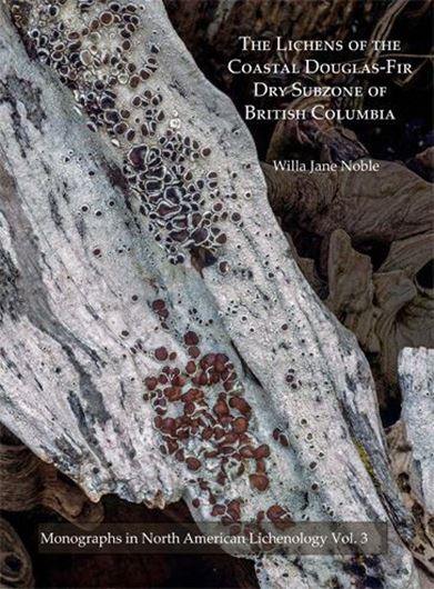 Volume 3: Noble, W.: The Lichens of the Coastal Douglas-Fir Dry Subzone of British Columbia. 1982. Reprint 2017 with nomenclatural updates by Michael Haldeman. 260 p. gr8vo. Paper bd.