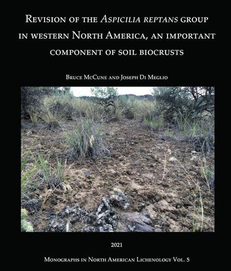 Volume 5: Revision of the Aspicilia reptans Group in Western North America, an Impotant Component of Soil Biocrusts..2021. 92 p. gr8vo. Paper bd.
