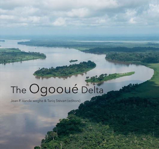 The Ogooué Delta. 2021. 350 col. figs. 328 p. gr8vo. Hardcover.