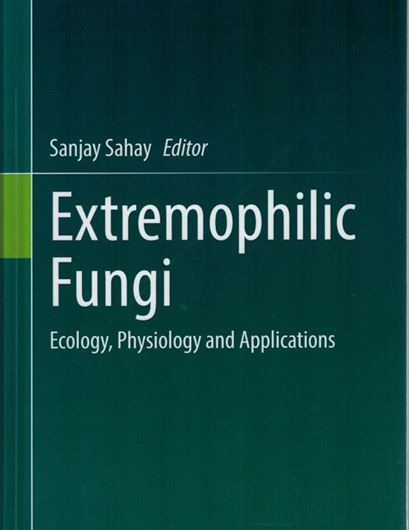 Extremophilic Fungi. Ecology, Physiology and Applications. 2022. 66 (53 col.) figs. XVIII, 730 p. gr8vo. Hardcover.