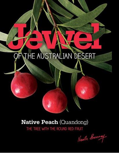 Jewel of the Australian Desert. Native Peach (Quandong Santalum acuminatum). The tree with the round red fruit. 2013. illus. 116 p. gr8vo. Hardcover.