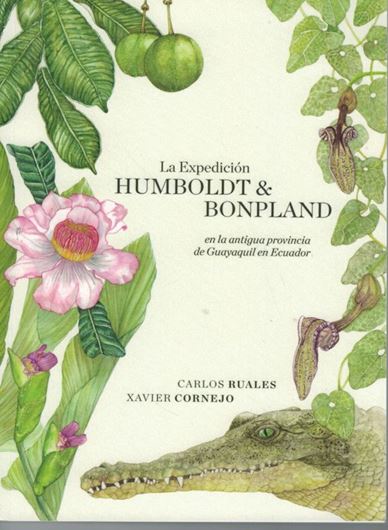 La expedición de Humboldt & Bonpland en la antigua provincia de Guayaquil en Ecuador. 2020. ilus. (col.). 240 p. Paper bd. - In Spanish.
