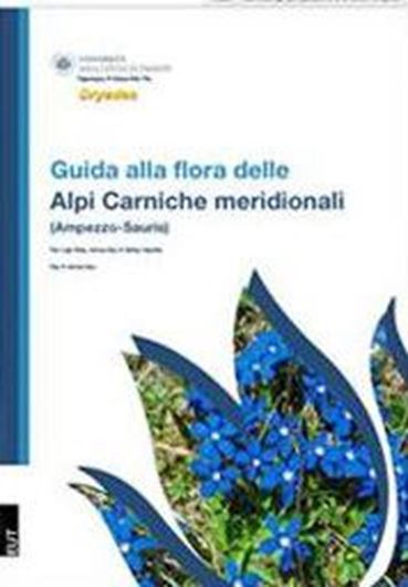 Guida alla flora delle Alpi Carniche meridionali (Ampezzo - Sauris). 2013. 1407 col. photogr. 497 p. 4to. Paper bd. - In Italian.