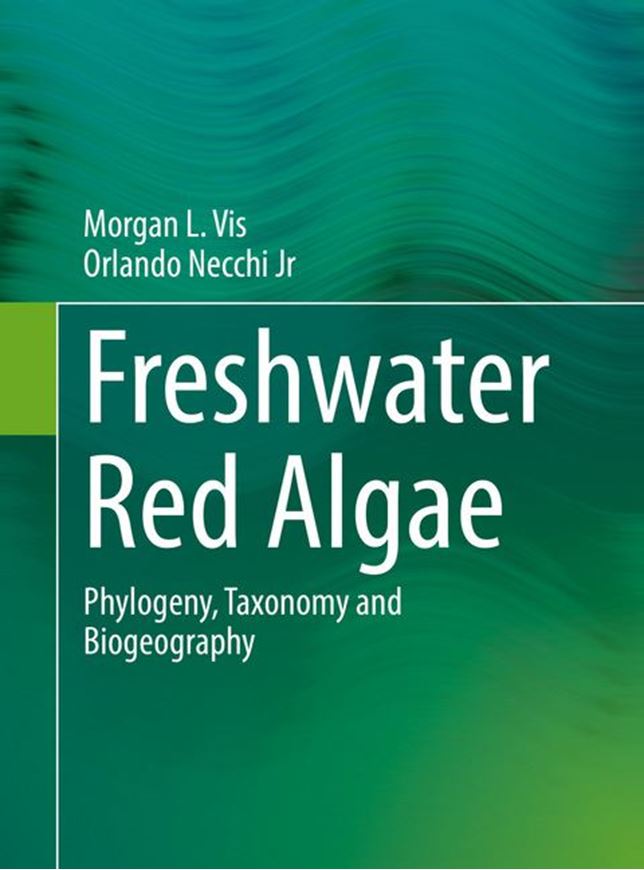 Freshwater Red Algae. Phylogeny, Taxonomy and Biogeography. 2022. illus. XII, 338 p. gr8vo. Hardcover.