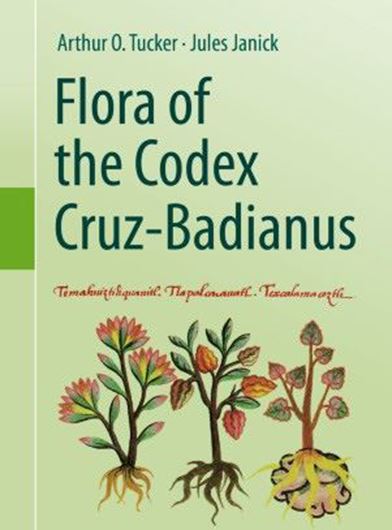 Flora of the Codex Cruz - Badianus. 2021. illus.(col.).  XV, 321 p. gr8vo. Paper bd.
