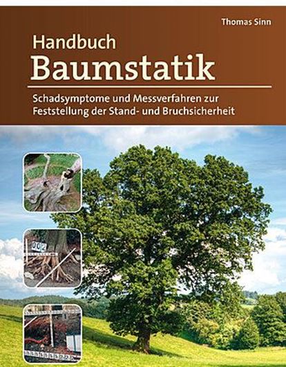 Handbuch Baumstatik. Schadsymptome und Messverfahren zur Feststellung der Stand- und Bruchsicherheit. 2022. illus. 750 S. gr8vo. Hardcover.