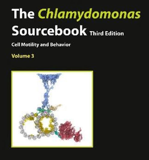 The Chlamydomonas Sourcebook. Volume  3: Cell Motility and Behavior. 3rd rev. ed. 2022. 532 p. gr8vo. Hardcover.