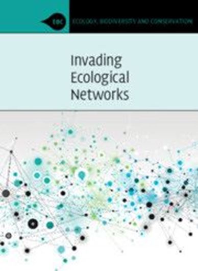 Invading Ecological Networks. 2022. (Series:Ecology, Biodiversity and Conservation)  XVIII, 423 p. Hardcover.