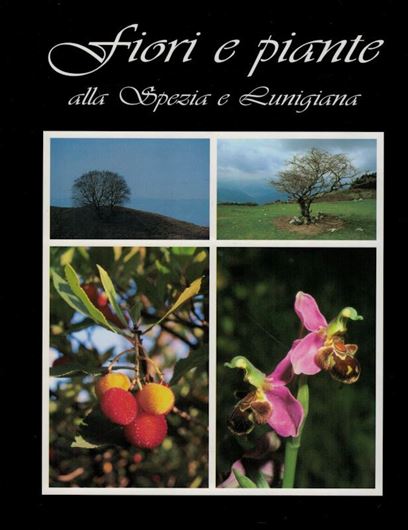 Fiori e piante alla Spezia e Lunigiana. 1998. illus. (col.). 263 p. 4to. Hardcover.
