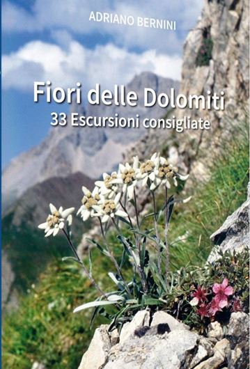Fiori delle Dolomiti: 33 Escursioni Consigliate  2020. illus. (col.). 128 p. gr8vo. Paper bd. - In Italian.