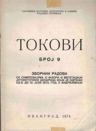 About the flora and vegetation of the southeasterns Dinars, Symposium held  from 8 to 13 July 1972 at Andrejeva. Publ. 1974. 2 folding tabs. 290 p. gr8vo. Paper bd. - In Serbian.