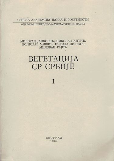 Vegetacija SR Srbije / Végétation de la République Socialiste de Serbie. Vol. 1: Partie Générale. 1984. XXIX, 408 p. gr8vo. Paper bd. In Serbian, with English summaries of most contributions.