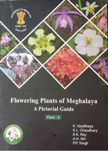 Flowering Plants of Meghalaya: A Pictorial Guide. Volume 1. 2021. 113 col. pls. VIII, 304 p. gr8vo. Hardcover.