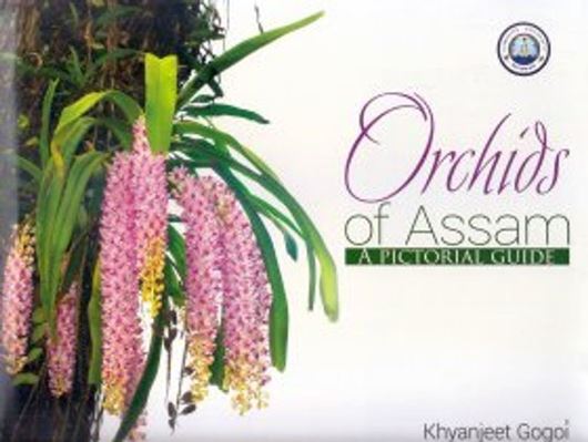 Orchids of Assam. A Pictorial Guide. 2019. illus. XV,  588 p. 4to. Hardcover.