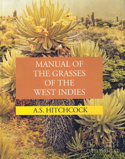Manual of the Grasses of the West Indies. 1936. (USDA, Misc. Publ.,243). Reprint 2021. 374 line drawings.. 439 p. gr8vo. Hardcover.