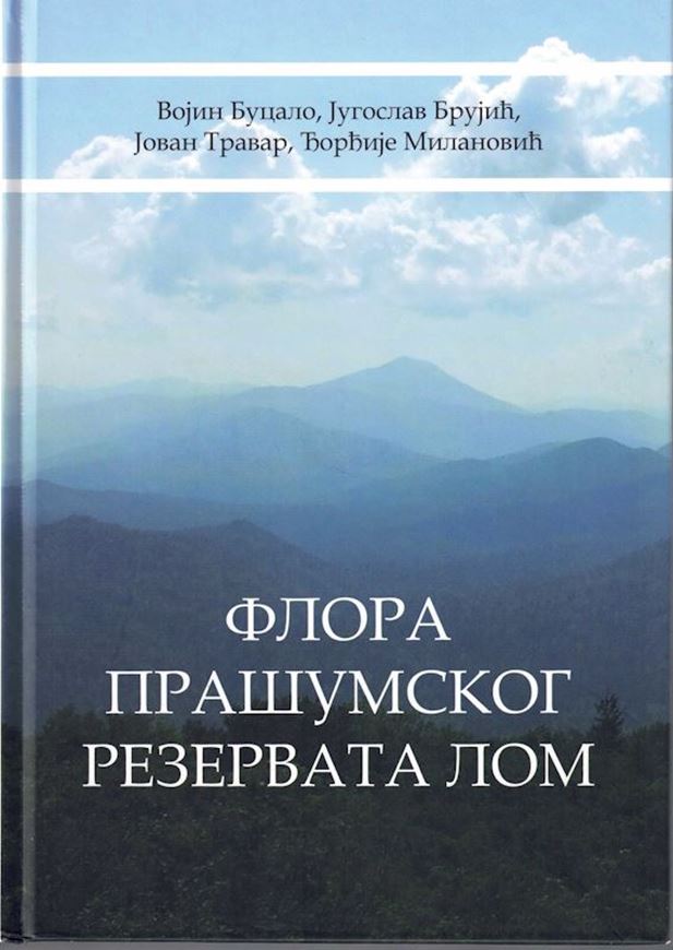 Flora pralumskog rezervata 'LOM'. (Flora of the virgin Forest reserve LOM). 2008. illus.(col.). Dot maps. 550 p. gr8vo. Hardcover. - In Serbian, with Latin nomenclature.