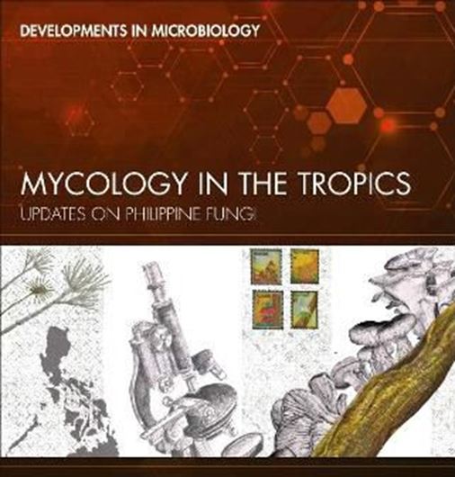 Mycology in the Tropics: Updates on Philippine Fungi. 2022. (Developments in Microbiology).  illus. (col.). 375 p. gr8vo. Paper bd.