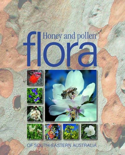 Honey and Pollen Flora of South-Eastern Australia. 2019. illus. VI, 676 p. gr8vo. Hardcover.