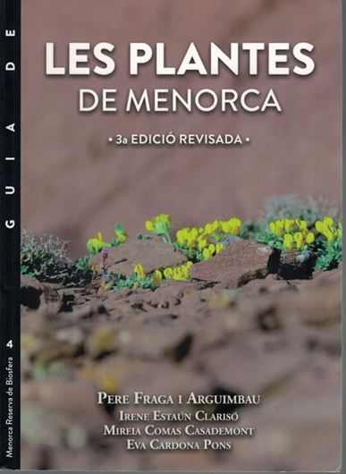 Les Plantes de Menorca. 3a edicio revisada. 2020. ( Menorca Reserva de Biosfera, Guia, 4) Many col. figs. 353 p. gr8vo. Paper bd. - In Catalan, with Latin nomenclature.