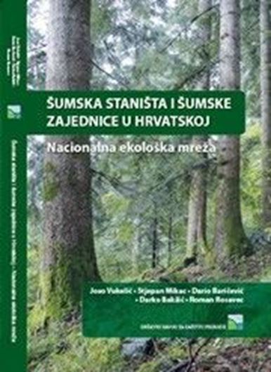 Sumska Stanista i Sumske Zajednice u Hvratskoj /Nacionalna Ekoloska Mreza ( Forest Habitats and Forest Communities in Croatia / National Ecological Network).2008. 263 p. gr8vo. Hardcover. - In Croatian.