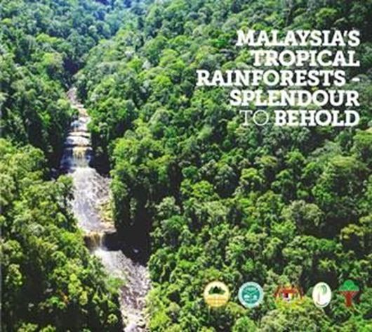 Malaysia's Tropical Rainforest - Splendour to Behold. 2020. (FRIM Special Publication, 41). illus. 214 p. 4to. Hardcover.