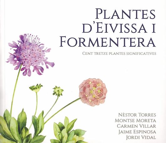 Plantes d'Eivissa i Formentera: cent tretze plantes significatives. 2019. illus. (col.). 303 p. gr8vo. Paper bd.- In Catalan, with Latin nomenclature.