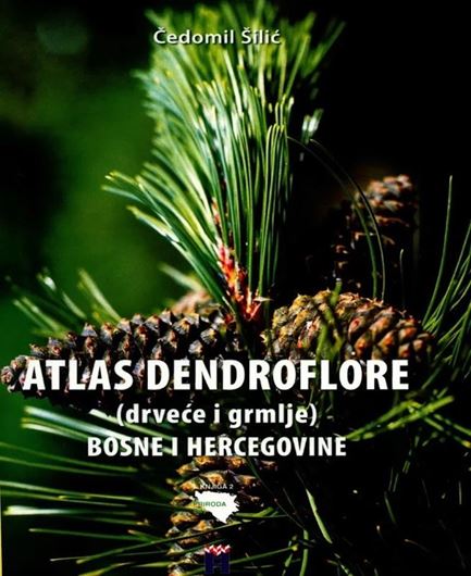 Atlas dendroflore (drvece i grmlje) Bosne i Hercegovine. 2005. (Priroda BiH,2). 1453 line-drawings. 626 col. photogr. 575 p. gr8vo. Hardcover. - In Croatian, with Latin nomenclature.