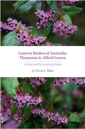 Lantern Bushes of Australia: Thomasias & Allied Genera. A Field and Horticultural Guide.Edited by Jane Canaway. 2021. illus. (col.). 431 p.  Paper bd.