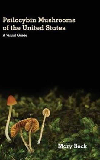 Psilocybin Mushrooms of the United States. A Visual Guide. 2021. illus. (col.). 110 p.  Hardcover.