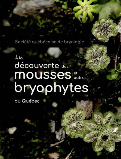 A la découverte des mousses et autres bryophytes du Québec. 2022. illus. (col.). 250 p. gr8vo. Paper bd.-  In French.